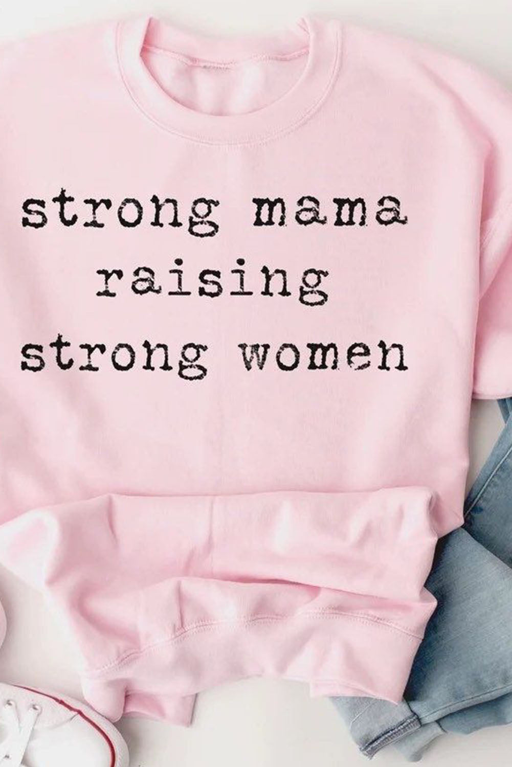 STRONG MAMA RAISING STRONG WOMEN Graphic Sweatshirt - Tantalize Boutique