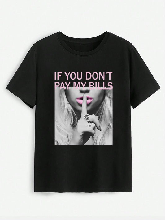 IF YOU DON'T PAY MY BILLS Round Neck T-Shirt - Tantalize Boutique