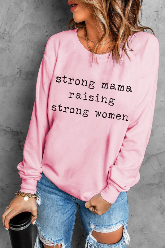 STRONG MAMA RAISING STRONG WOMEN Graphic Sweatshirt - Tantalize Boutique